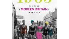 1965: The Year Modern Britain Was Born