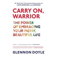Carry On Warrior The Power Of Embracing Your Messy Beautiful Life - 1