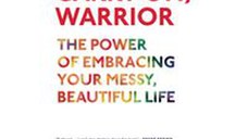 Carry On Warrior The Power Of Embracing Your Messy Beautiful Life