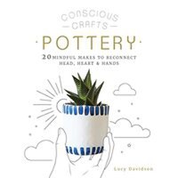 Conscious Crafts : Pottery - 1