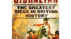 Gibraltar : The Greatest Siege in British History