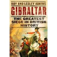 Gibraltar : The Greatest Siege in British History - 1