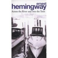 HEMINGWAY: ACROSS THE RIVER - 1