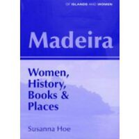 Madeira: Women, History, Books and Places - 1