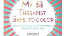 My Therapist Says... to Color