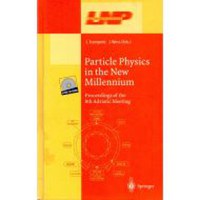 Particle Physics in the New Millennium : Proceedings of the 8th Adriatic Meeting - 1
