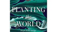 Planting the World: Joseph Banks and His Collectors