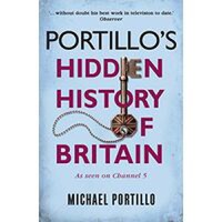 Portillo's Hidden History of Britain - 1