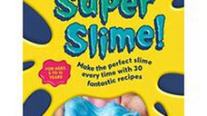 Super Slime! : Make the Perfect Slime Every Time with 30 Fantastic Recipes