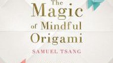 The Magic of Mindful Origami
