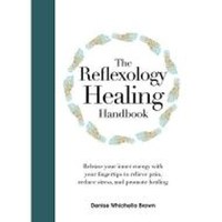 The Reflexology Healing Handbook: Release Your Inner Energy with Your Fingertips to Relieve Pain, Reduce Stress and Promote Healing - 1