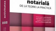Activitatea notariala. De la teorie la practica - Carmen-Nicoleta Barbieru Codrin Macovei