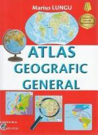 Atlas geografic general - Marius Lungu - 1