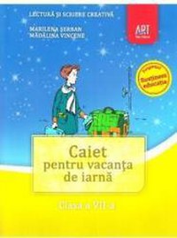 Caiet pentru vacanta de iarna - Clasa 7 - Lectura si scriere creativa - Marilena Serban Madalina Vincene - 1