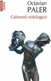 Calomnii mitologice - Octavian Paler - 1