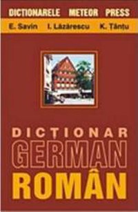 Dictionar german-roman - E.Savin I.Lazarescu K.Tantu - 1