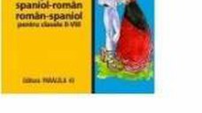 Dictionar spaniol- roman roman-spaniol cls II-VIII - Angela Mocanu