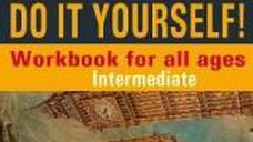 Do It Yourself Workbook for all ages. Intermediate - Steluta Istratescu