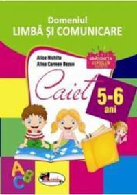 Domeniul Limba si Comunicare - 5-6 ani - Alice Nichita Alina Carmen Bozon - 1