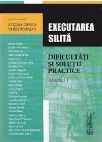 Executarea silita. Dificultati si solutii practice vol.1 - Evelina Oprina Vasile Bozesan - 1