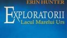 Exploratorii Vol.2 Lacul Marelui Urs - Erin Hunter