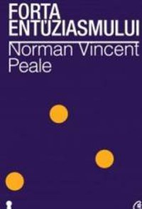 Forta entuziasmului Ed.II - Norman Vincent Peale - 1