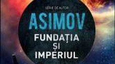 Fundatia si imperiul - Isaac Asimov