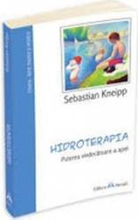 Hidroterapia - Puterea Vindecatoare A Apei - Sebastian Kneiipp - 1
