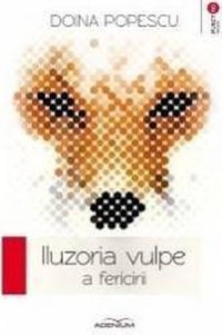 Iluzoria vulpe a fericirii - Doina Popescu - 1