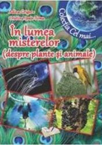 In lumea misterelor despre plante si animale - Adina Grigore Cristina Ipate-Toma - 1
