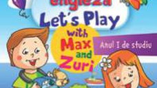 Limba engleza. Lets Play with Max and Zuri. Anul I de studiu