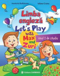 Limba engleza. Lets Play with Max and Zuri. Anul I de studiu - 1