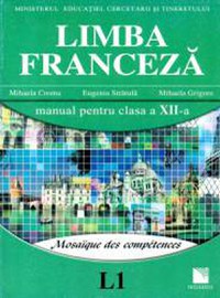 Limba franceza L1 . Manual pentru clasa a XII-a. Mosaique des competences - 1