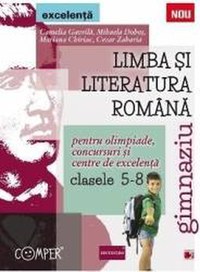 Limba si literatura romana clasa 5-8. Excelenta. Pentru olimpiade concursuri si centre de excelenta - 1