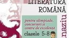 Limba si literatura romana clasa 5-8. Excelenta. Pentru olimpiade concursuri si centre de excelenta