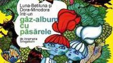 Luna-Betiluna si Dora-Minodora intr-un gaz-album cu pasarele - Anamaria Smigelschi
