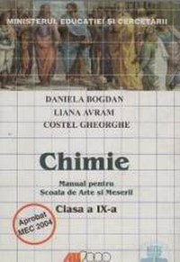 Manual chimie clasa 9 - Daniela Bogdan Liana Avram Costel Gheorghe - Arte Si Meserii - 1