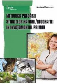 Metodica predarii Stiintelor naturii Geografiei in invatamantul primar - Mariana Marinescu - 1
