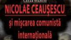 Nicolae Ceausescu Si Miscarea Comunista Internationala 1967-1976 - Cezar Stanciu