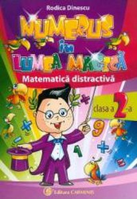 Numerus in lumea magica. Matematica distractiva Cls 2 - Rodica Dinescu - 1
