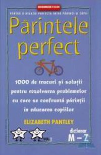 Parintele Perfect Vol. 2 - Dictionar M-Z - Elizabeth Pantley - 1