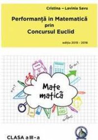 Performanta in Matematica prin Concursul Euclid cls 3 ed.2015-2016 - Cristina-Lavinia Savu - 1