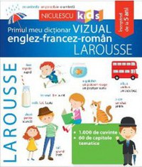 Primul meul dictionar vizual englez-francez-roman Larousse - 1