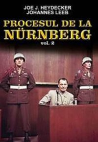 Procesul De La Nurenberg Vol. 2 - Joe J. Heydecker Johannes Leeb - 1