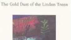 Pulberea de aur a teilor. The Gold Dust of the Linden Trees - Tess Gallagher