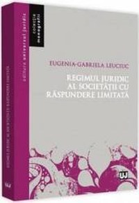 Regimul juridic al societatii cu raspundere limitata - Eugenia-Gabriela Leuciuc - 1