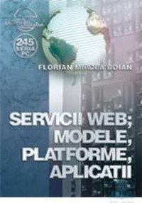 Servicii web modele platforme aplicatii - Florian Mircea Boian - 1