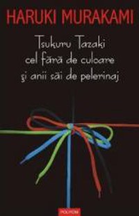 Tsukuru Tazaki cel fara de culoare si anii sai de pelerinaj - Haruki Murakami - 1