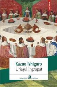 Uriasul ingropat - Kazuo Ishiguro - 1