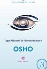 Yoga Misterul de dincolo de minte - Osho - 1